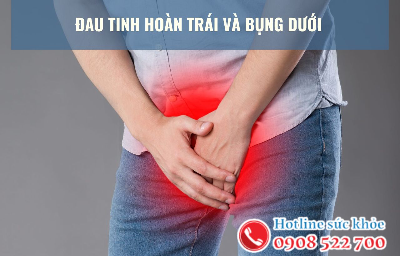 Đau tinh hoàn trái và bụng dưới cần lưu ý gì?