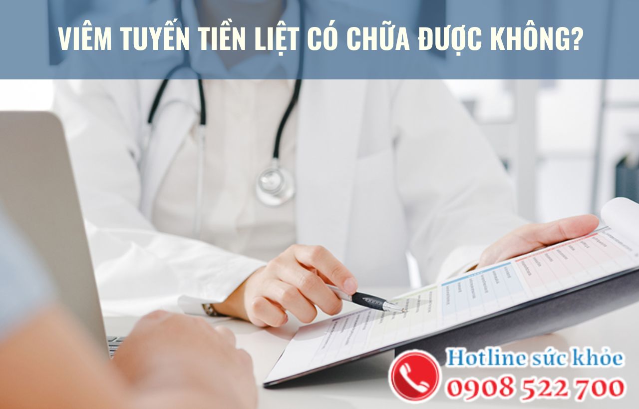 Viêm tuyến tiền liệt có chữa được không?