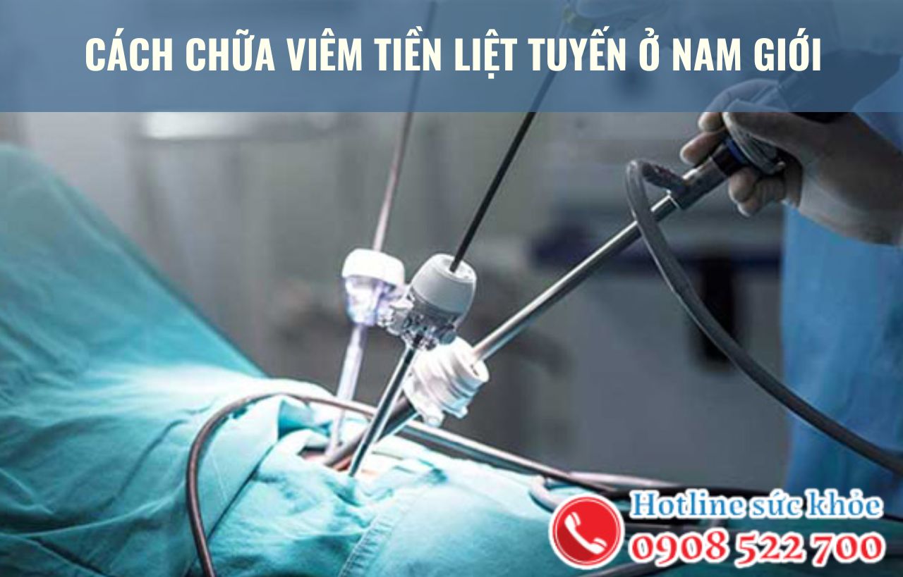 Cách chữa viêm tiền liệt tuyến ở nam giới