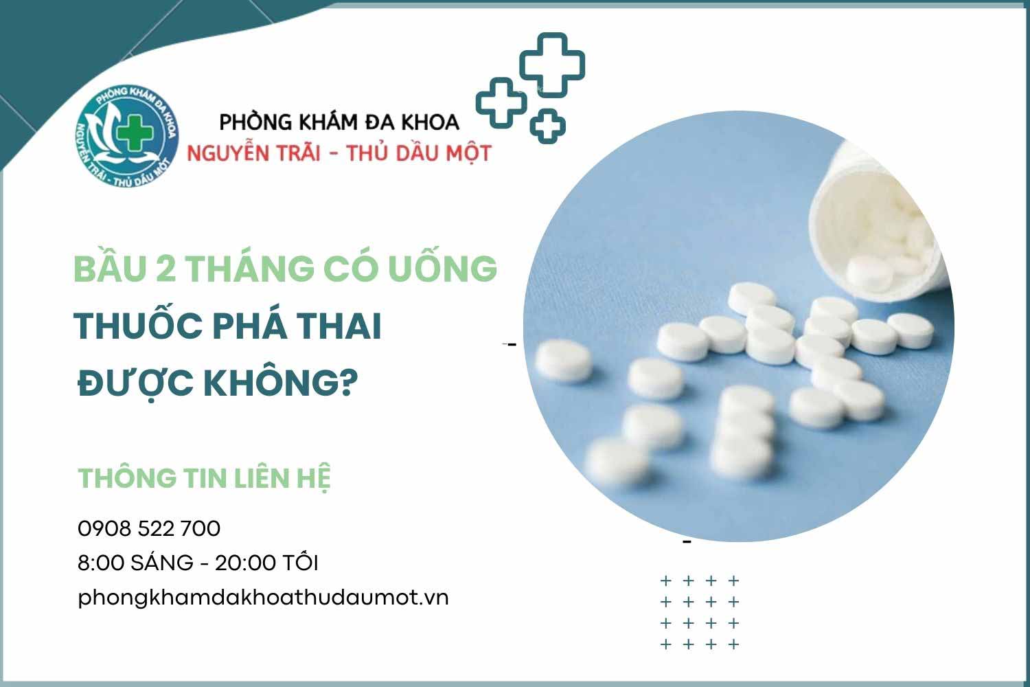 Có bầu 2 tháng còn uống thuốc phá thai được không?