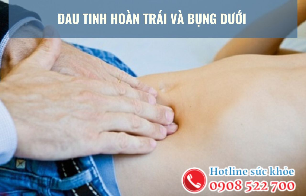 Đau tinh hoàn trái và bụng dưới cần lưu ý gì?