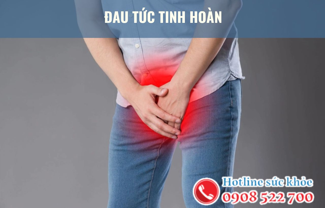 Đau tức tinh hoàn kéo dài có tác hại như thế nào?