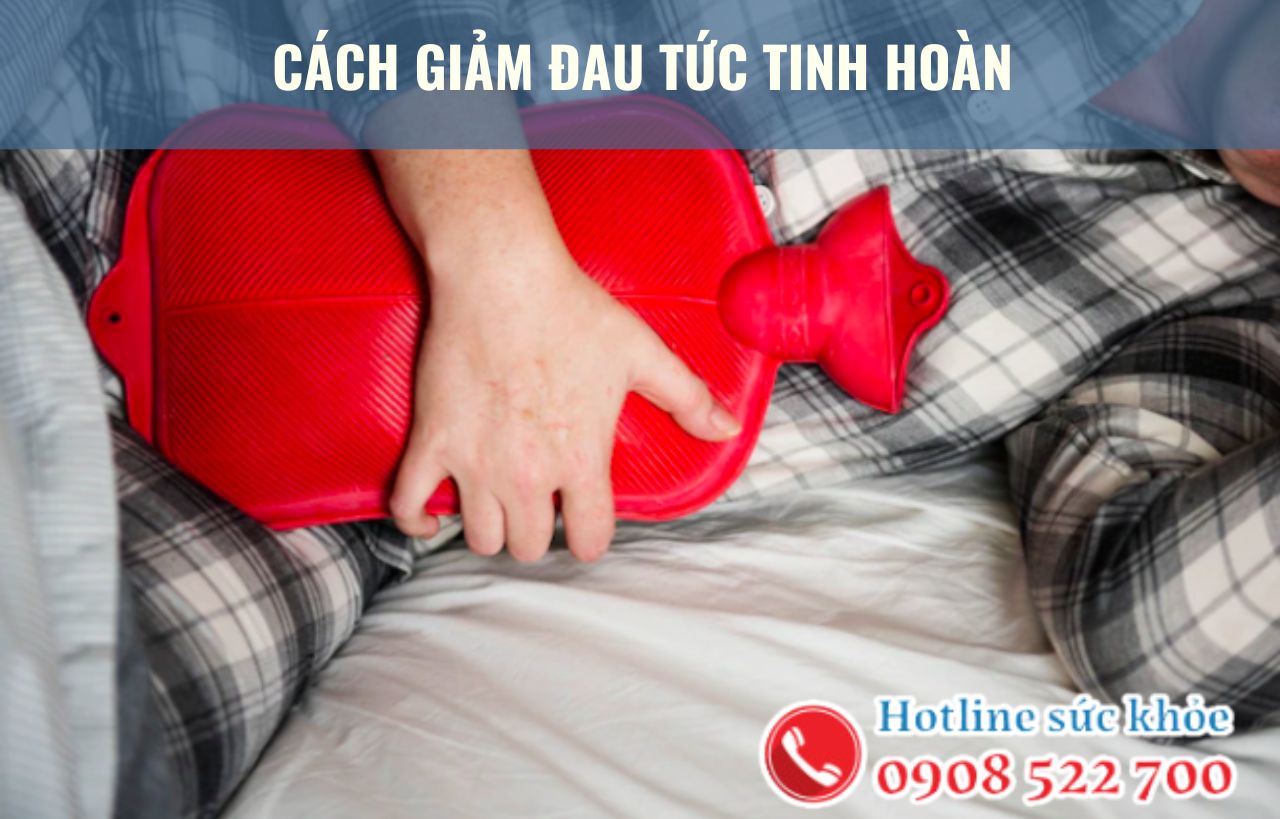 Cách giảm đau tức tinh hoàn phổ biến hiện nay