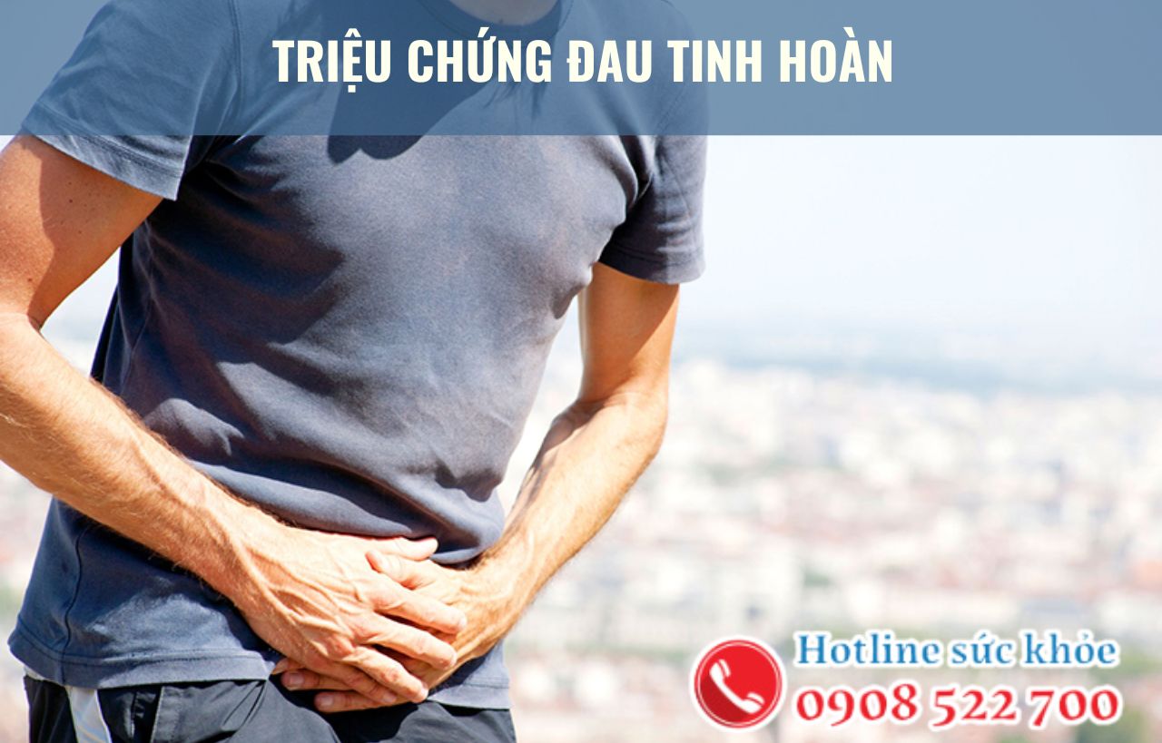 Triệu chứng đau tinh hoàn qua từng giai đoạn