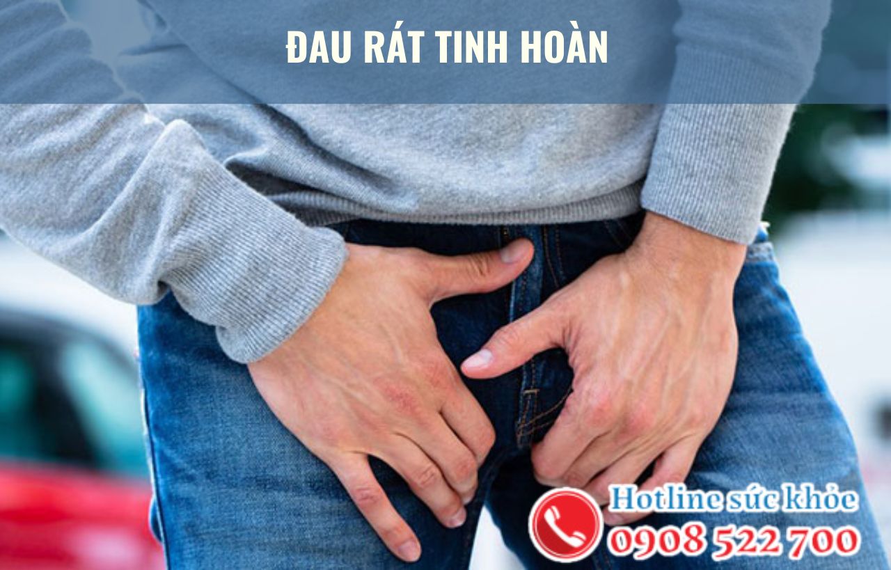 Đau rát tinh hoàn là dấu hiệu của bệnh gì?