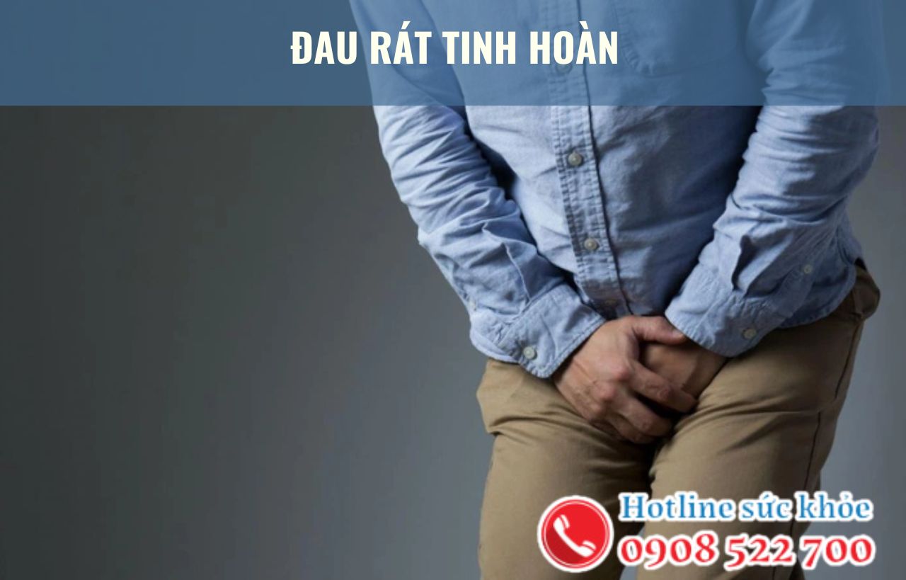 Đau rát tinh hoàn là dấu hiệu của bệnh gì?