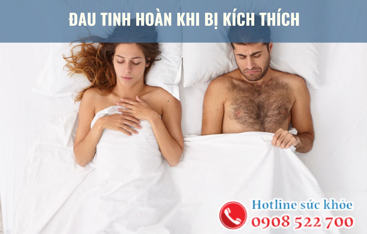 Đau tinh hoàn khi bị kích thích có phải là bệnh lý nam khoa?