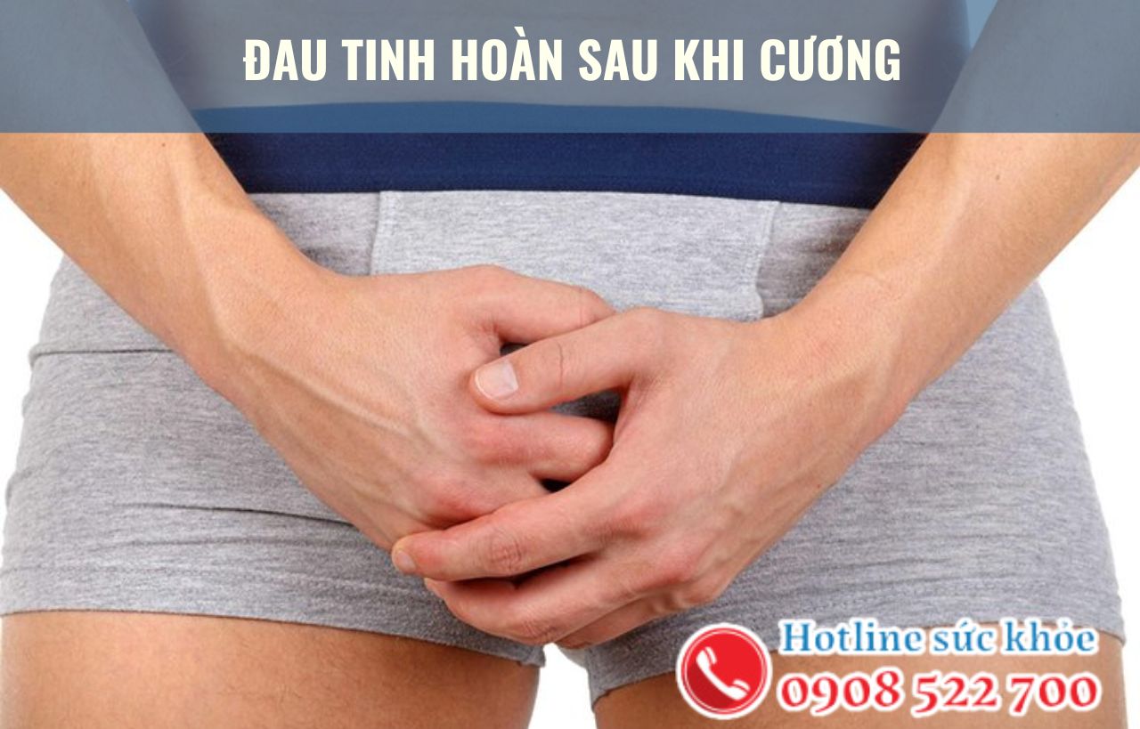 Đau tinh hoàn sau khi cương phải làm sao?