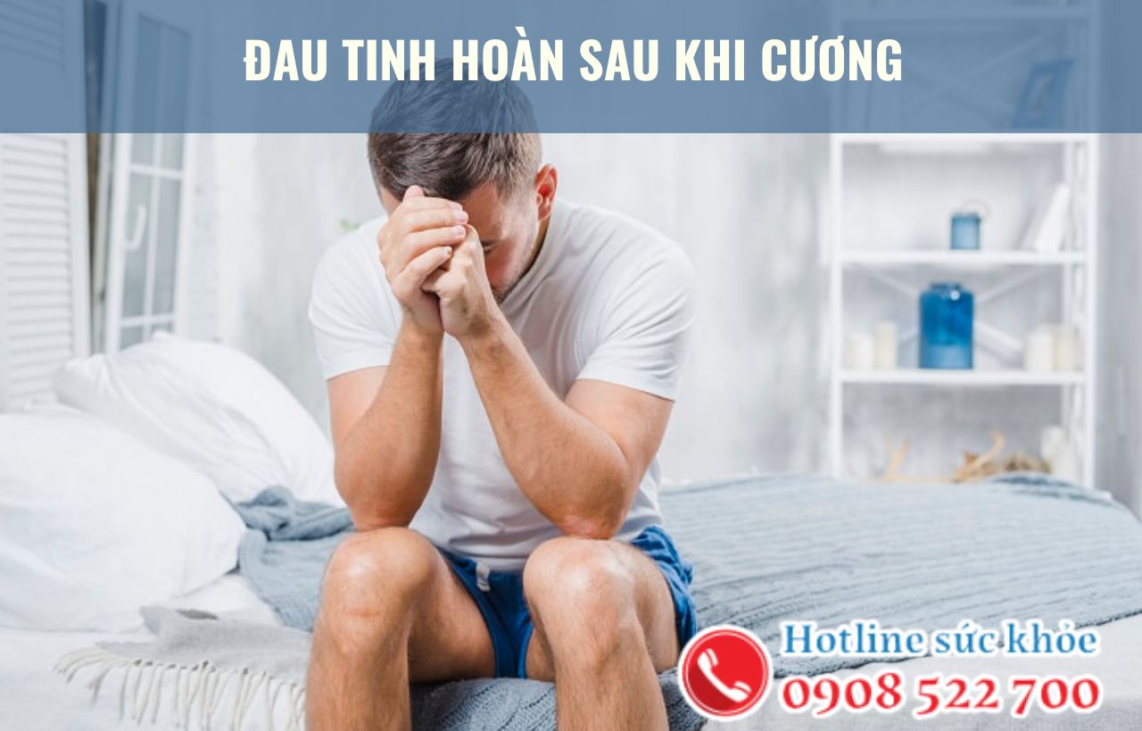 Đau tinh hoàn sau khi cương phải làm sao?