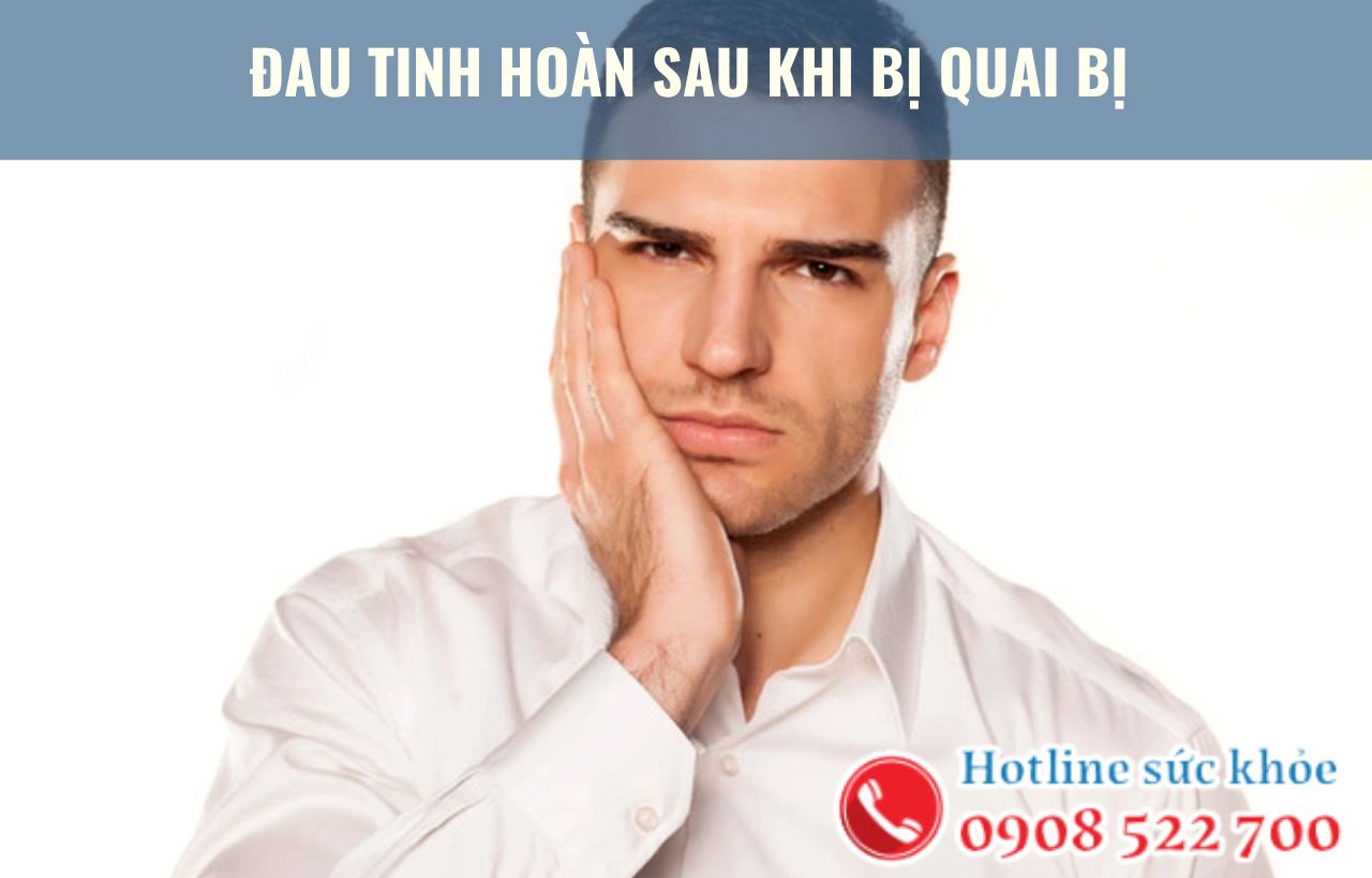 Đau tinh hoàn sau khi bị quai bị nguyên nhân do đâu?