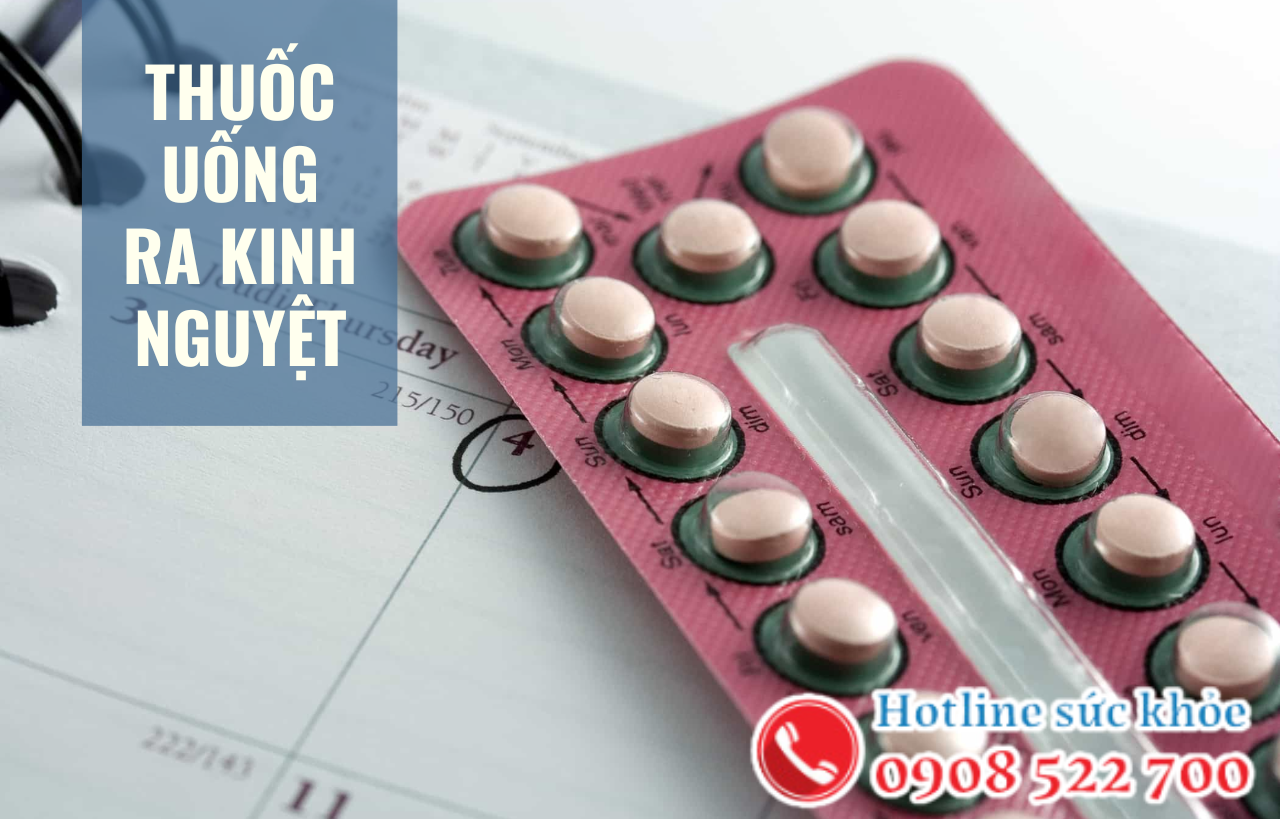 Thuốc uống ra kinh nguyệt có tác dụng gì?