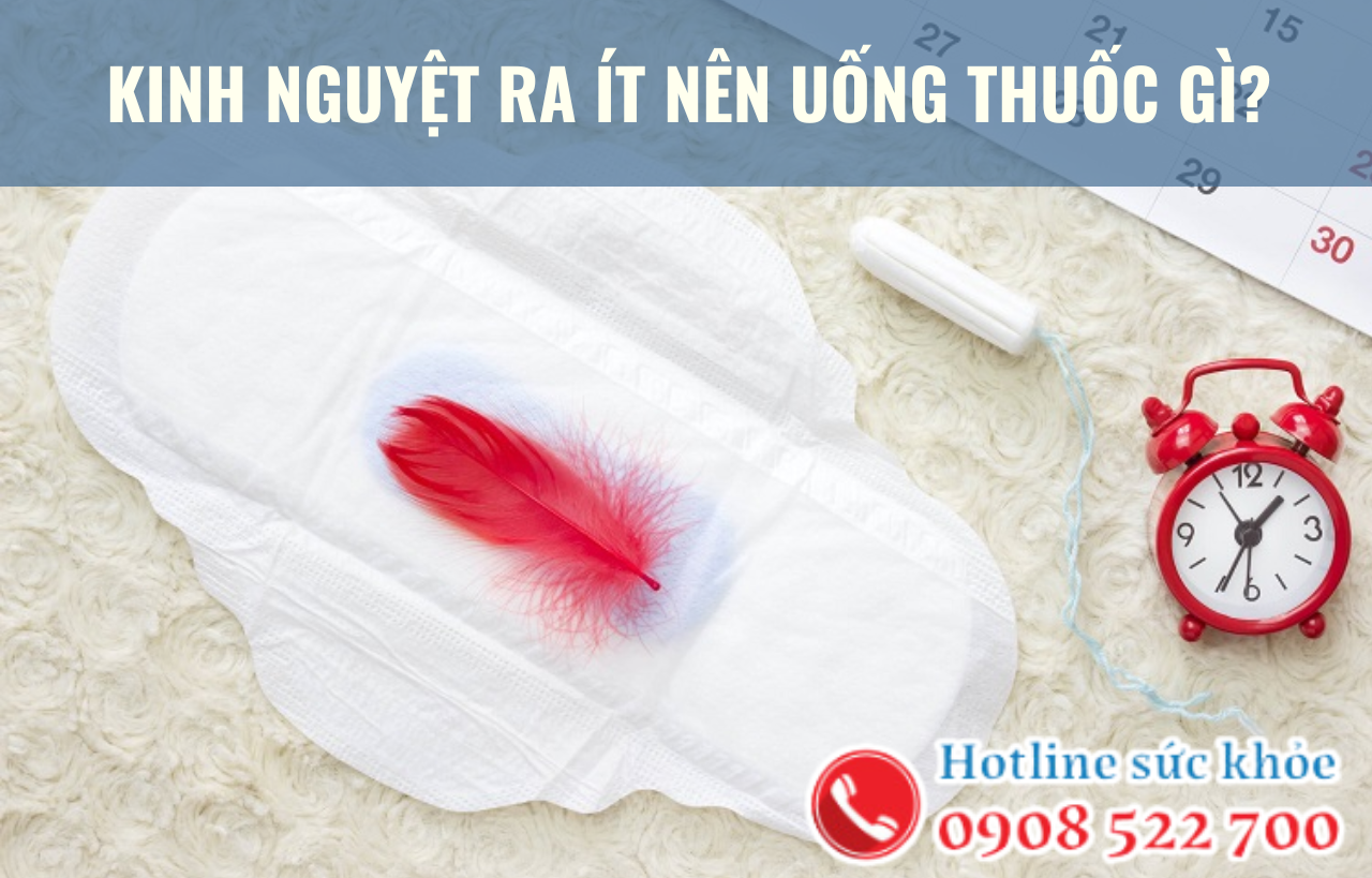 Kinh nguyệt ra ít nên uống thuốc gì?