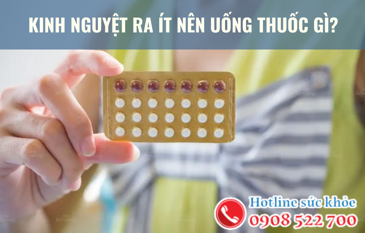 Kinh nguyệt ra ít nên uống thuốc gì?