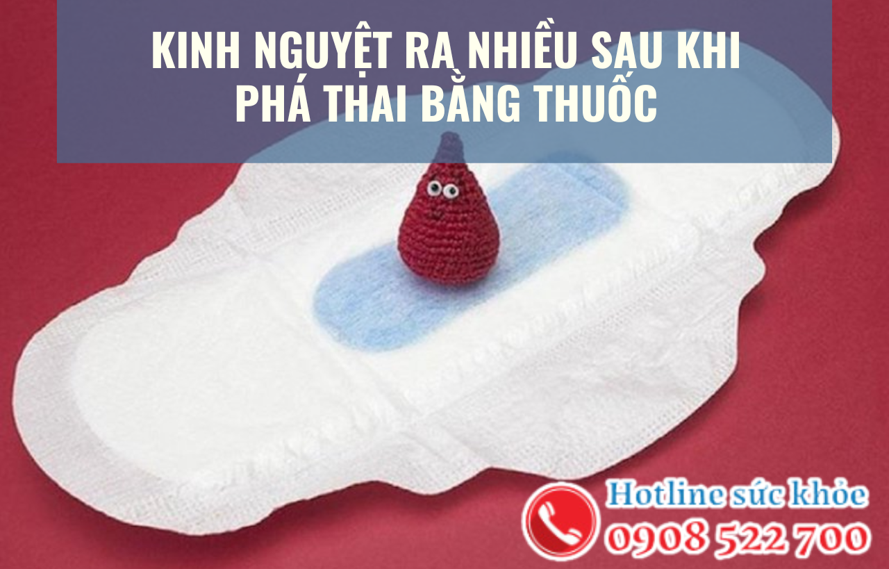 Kinh nguyệt ra nhiều sau khi phá thai bằng thuốc do đâu?