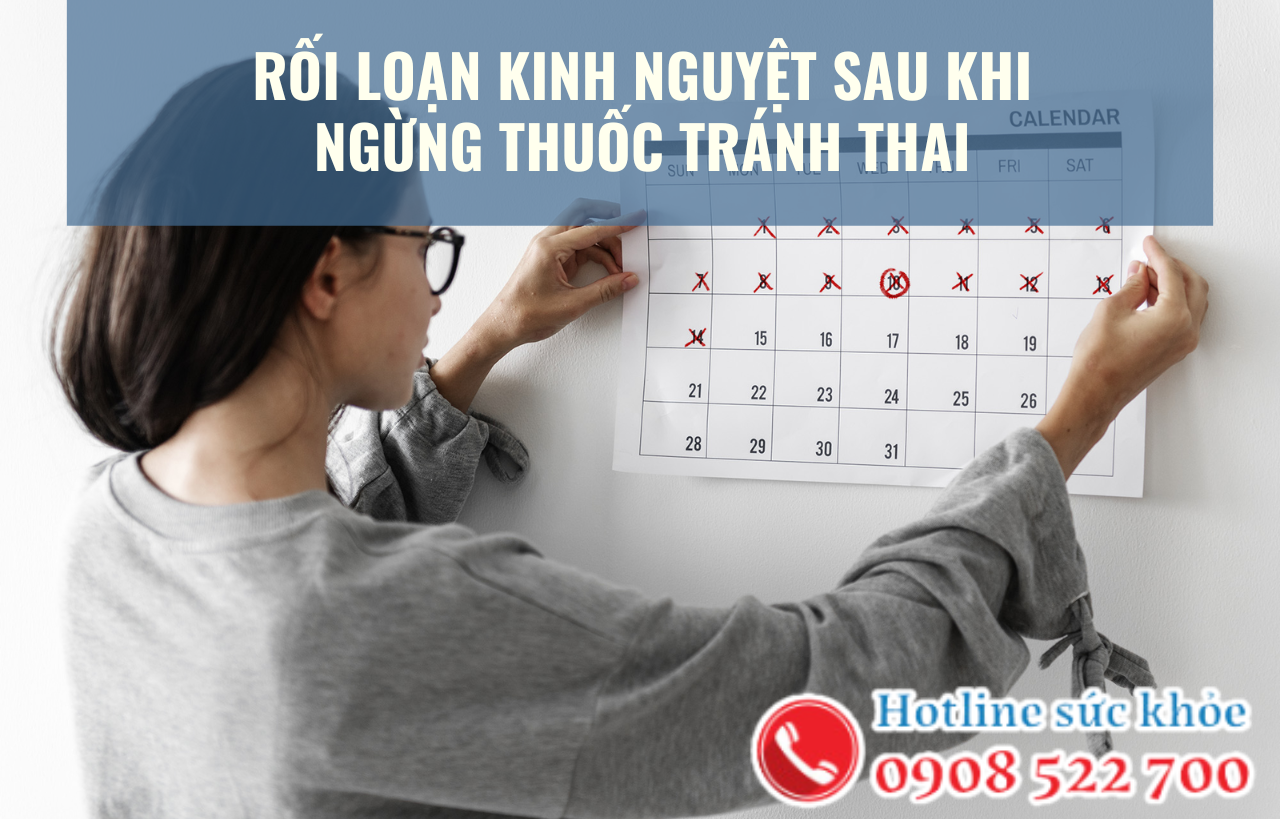 Rối loạn kinh nguyệt sau khi ngừng thuốc tránh thai có nguy hiểm không?