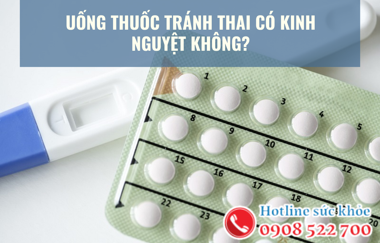 Uống thuốc tránh thai có kinh nguyệt không?