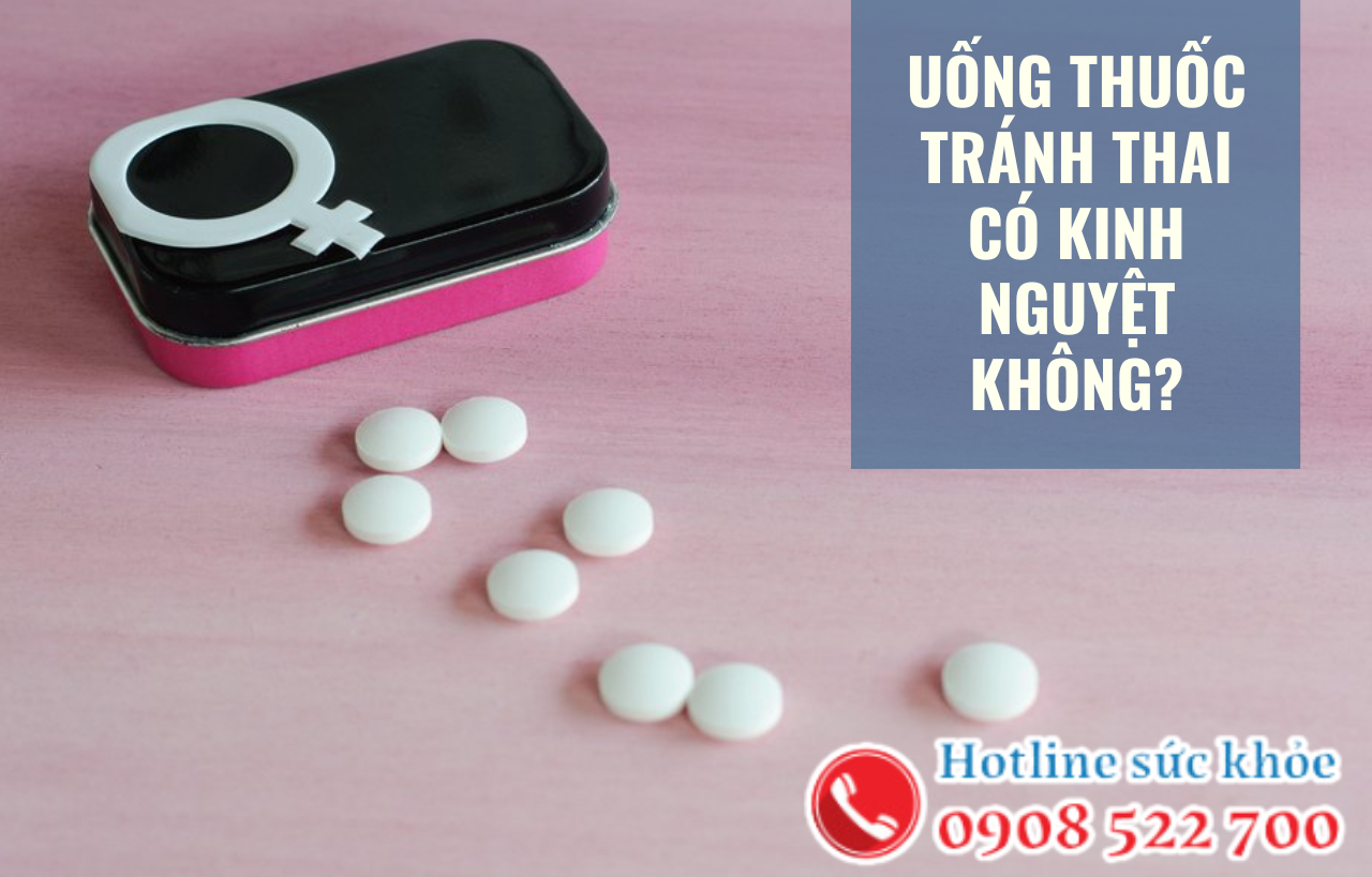 Uống thuốc tránh thai có kinh nguyệt không?