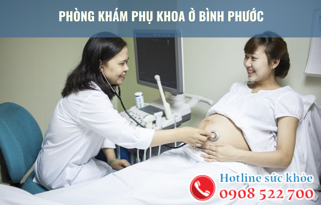 Phòng khám phụ khoa ở bình phước uy tín?