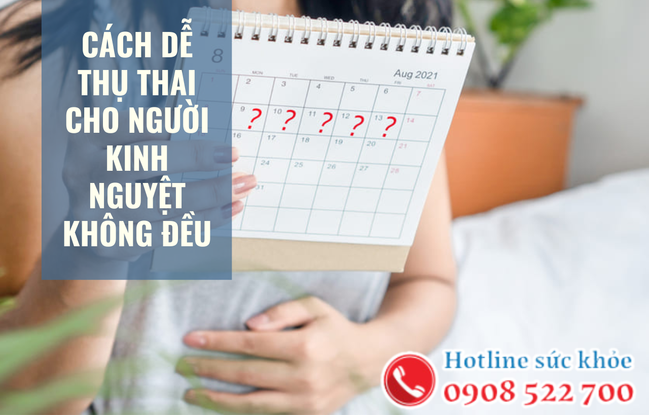 Cách dễ thụ thai cho người kinh nguyệt không đều