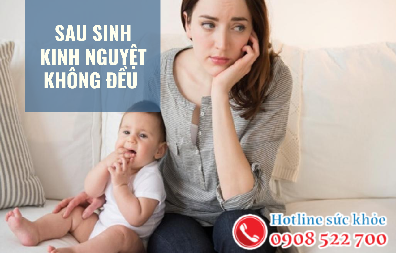 Sau sinh kinh nguyệt không đều: Nguyên nhân do đâu?