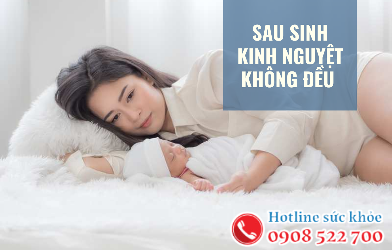 Sau sinh kinh nguyệt không đều: Nguyên nhân do đâu?