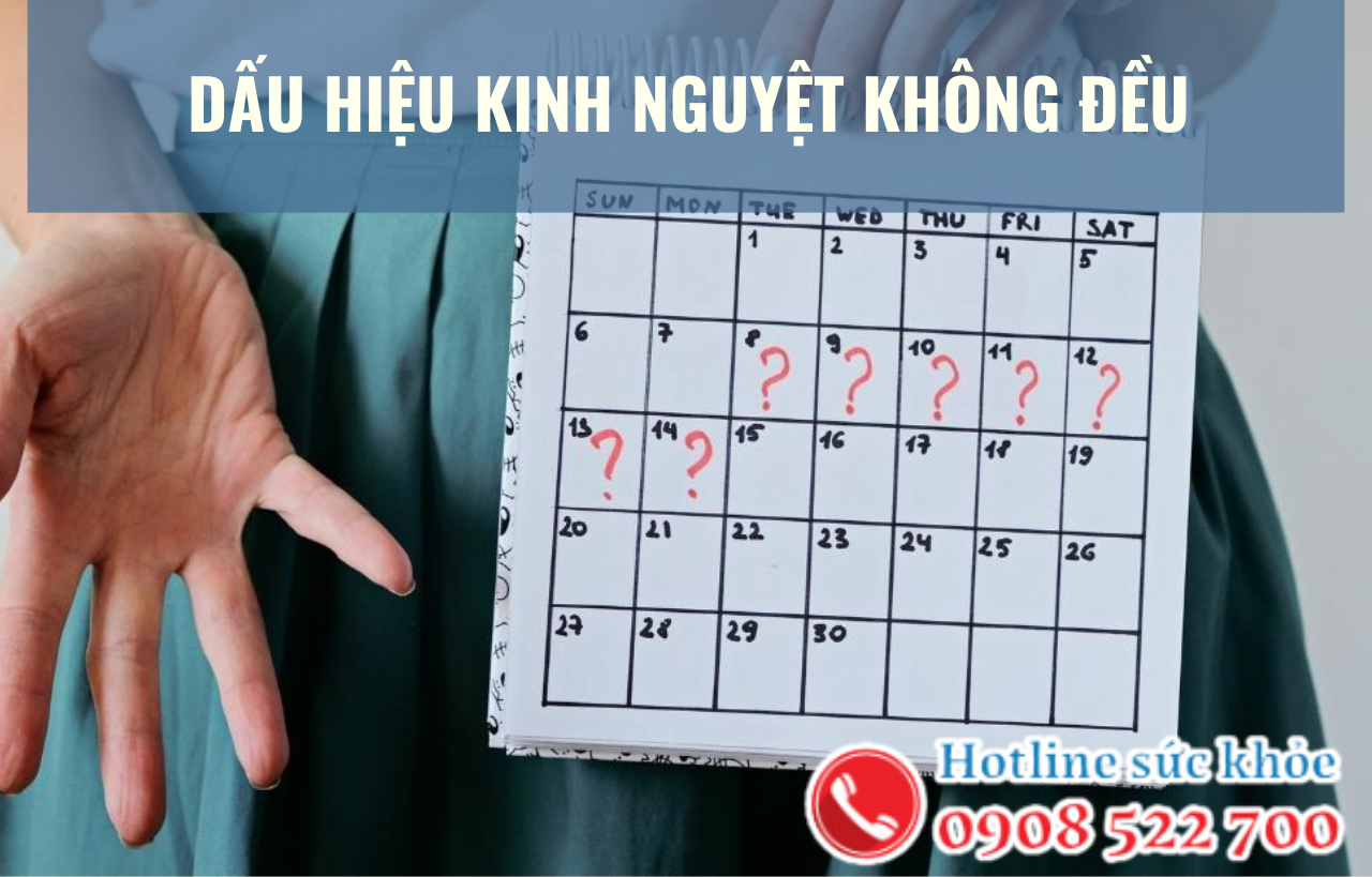 Dấu hiệu kinh nguyệt không đều?