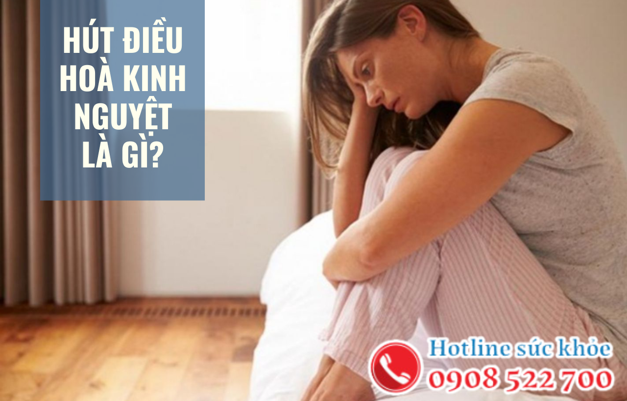 Hút điều hoà kinh nguyệt là gì?