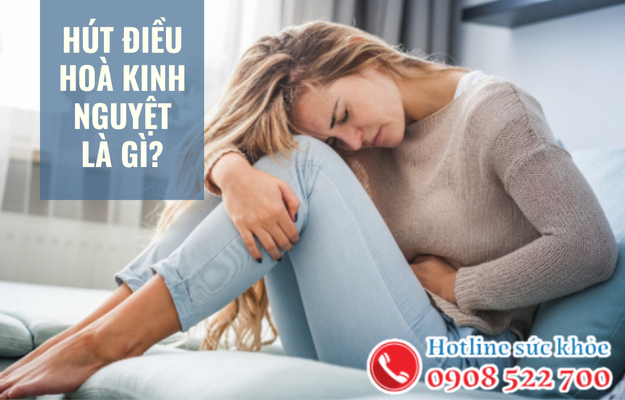 Hút điều hoà kinh nguyệt là gì?