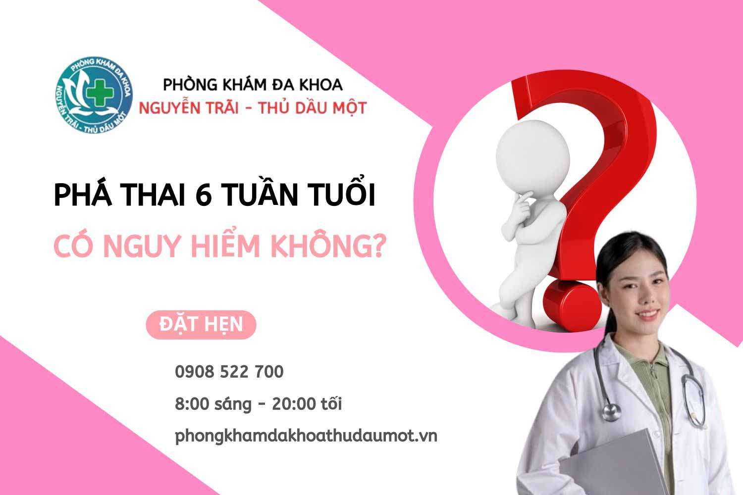 Phá thai 6 tuần tuổi có nguy hiểm không?