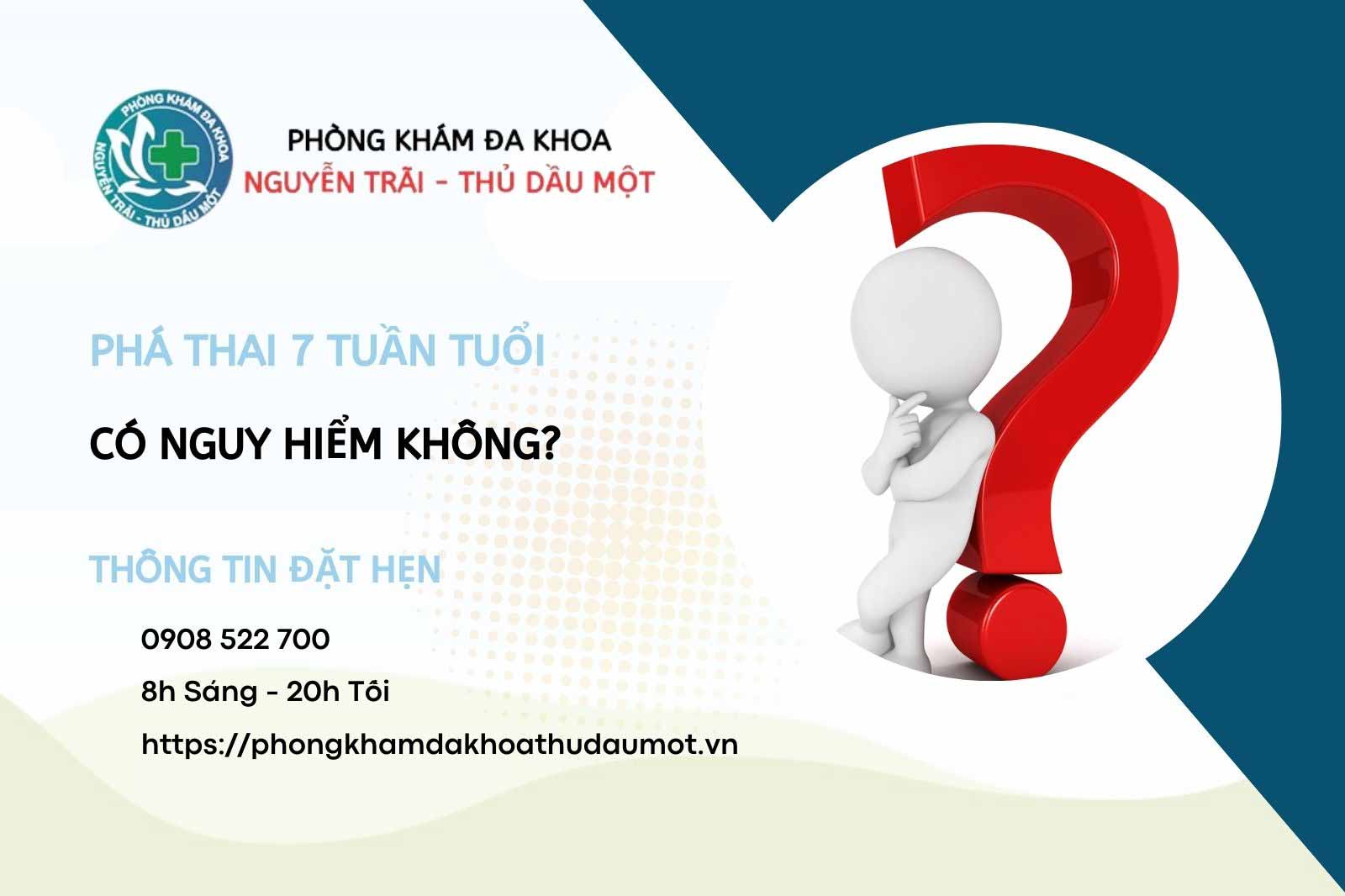 Phá thai 7 tuần tuổi có nguy hiểm không?