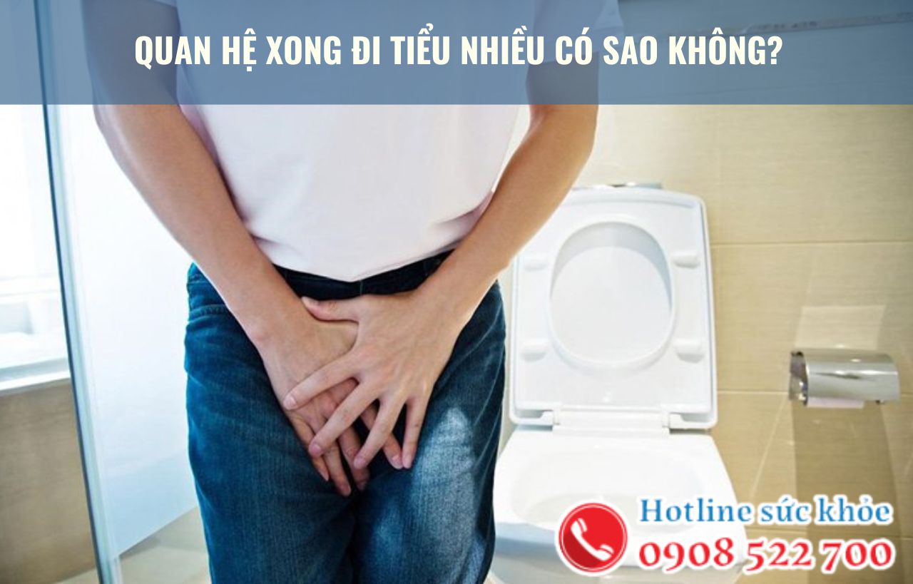 Quan hệ xong đi tiểu nhiều có sao không?