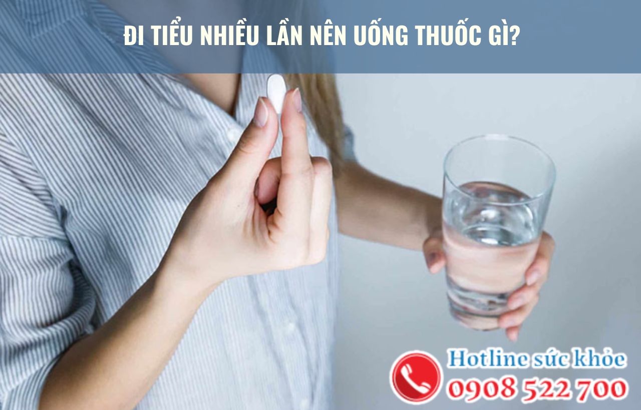 Đi tiểu nhiều lần nên uống thuốc gì?