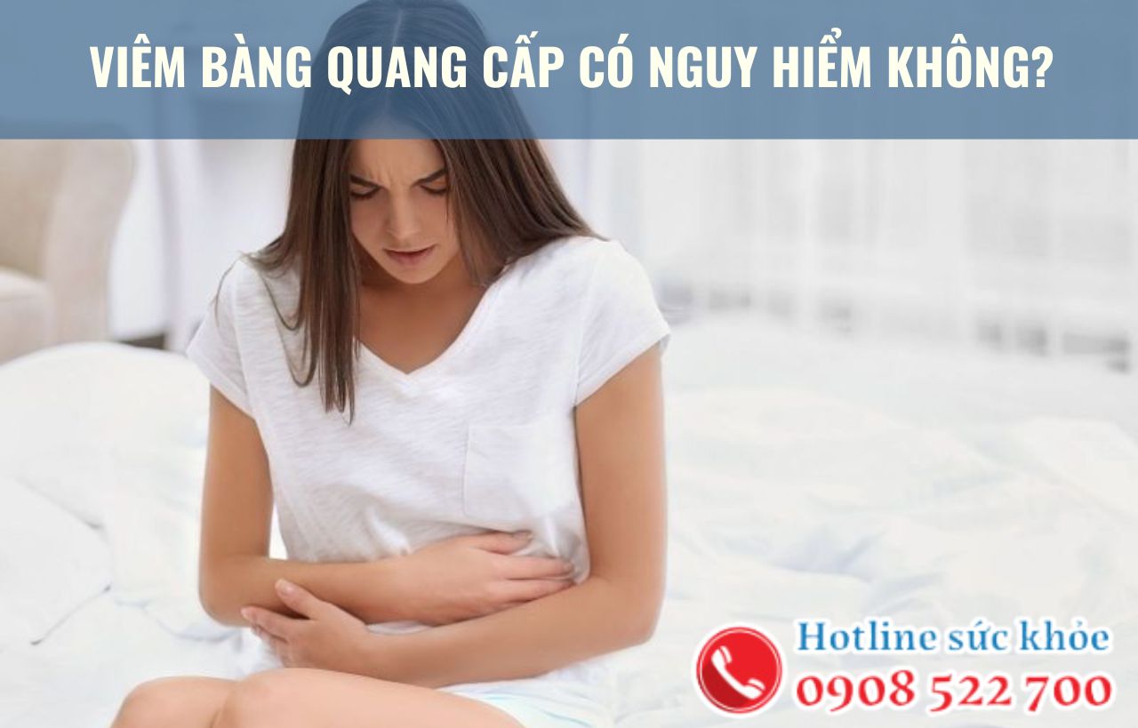 Viêm bàng quang cấp có nguy hiểm không?