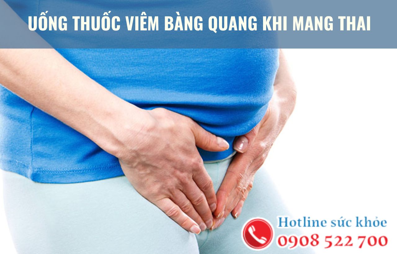 Uống thuốc viêm bàng quang khi mang thai có ảnh hưởng thai kỳ?