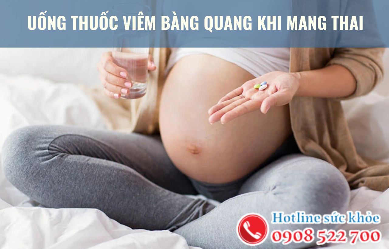 Uống thuốc viêm bàng quang khi mang thai có ảnh hưởng thai kỳ?