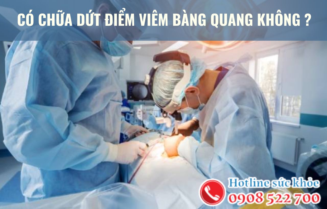 Có chữa dứt điểm viêm bàng quang không ?