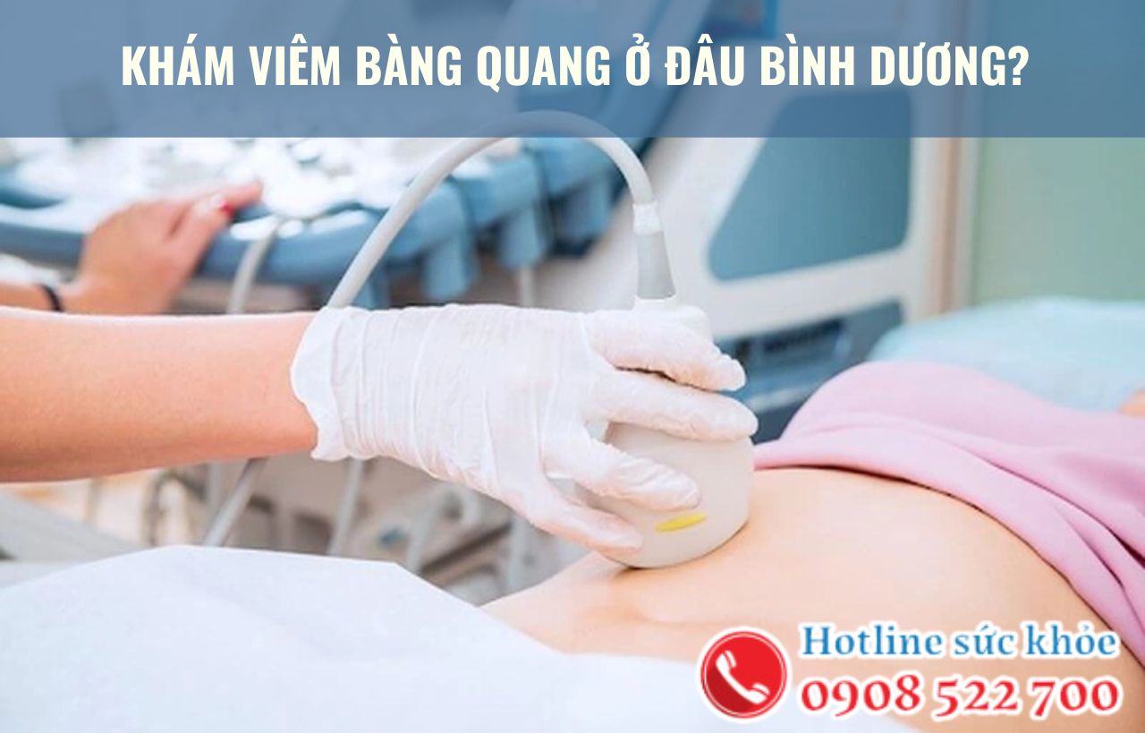 Khám viêm bàng quang ở đâu Bình Dương?