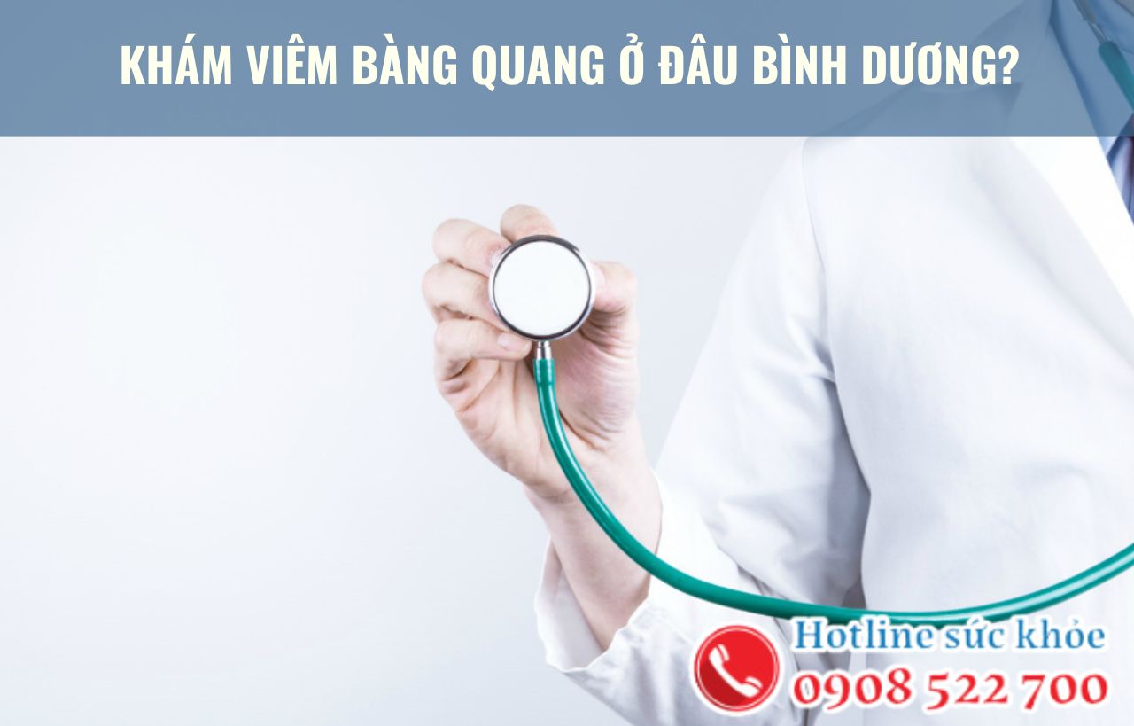 Khám viêm bàng quang ở đâu Bình Dương?