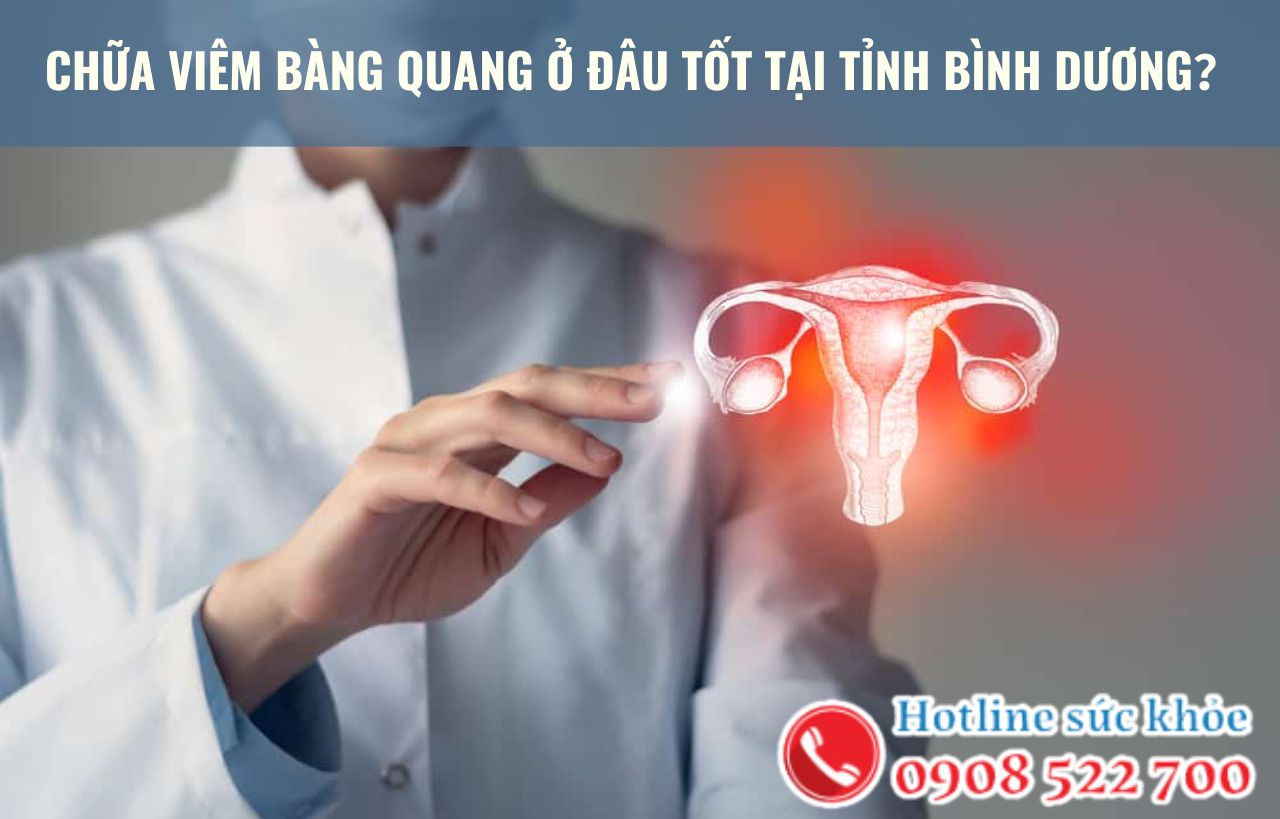 Chữa viêm bàng quang ở đâu tốt tại tỉnh Bình Dương?