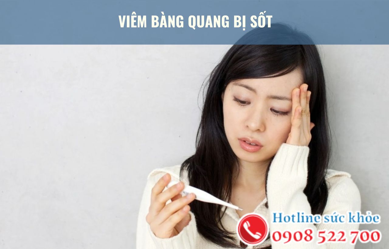 Viêm bàng quang bị sốt cùng một số triệu chứng khác