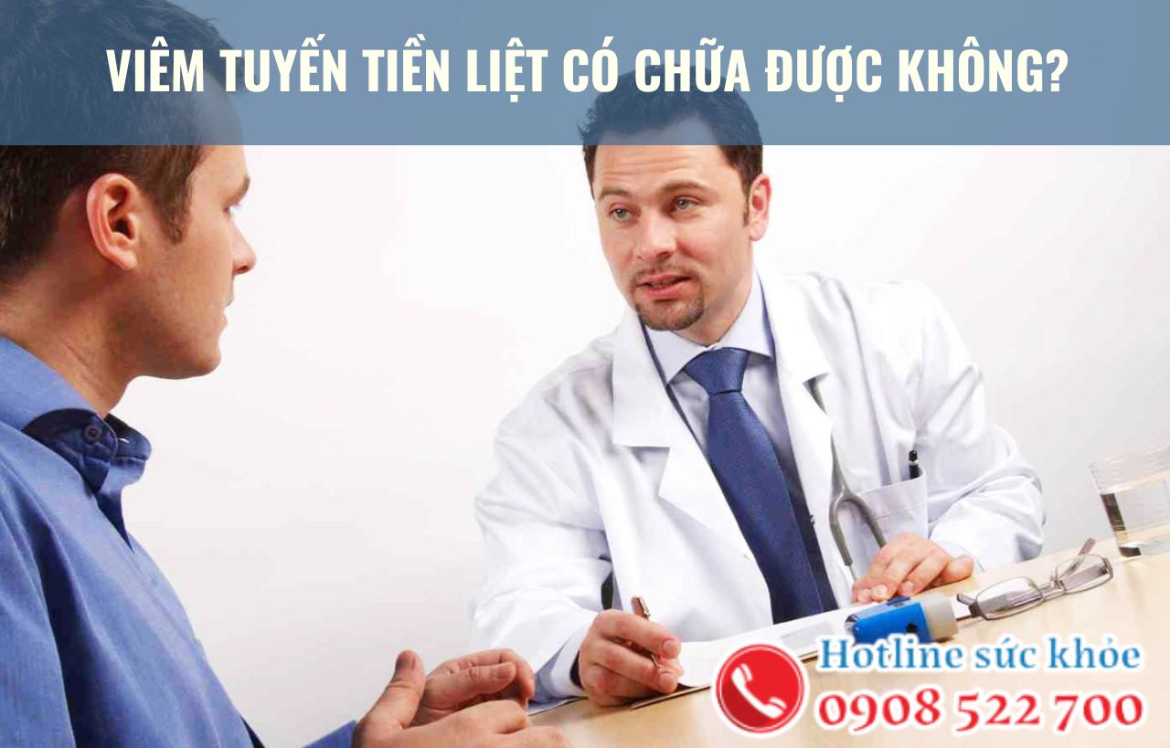 Viêm tuyến tiền liệt có chữa được không?