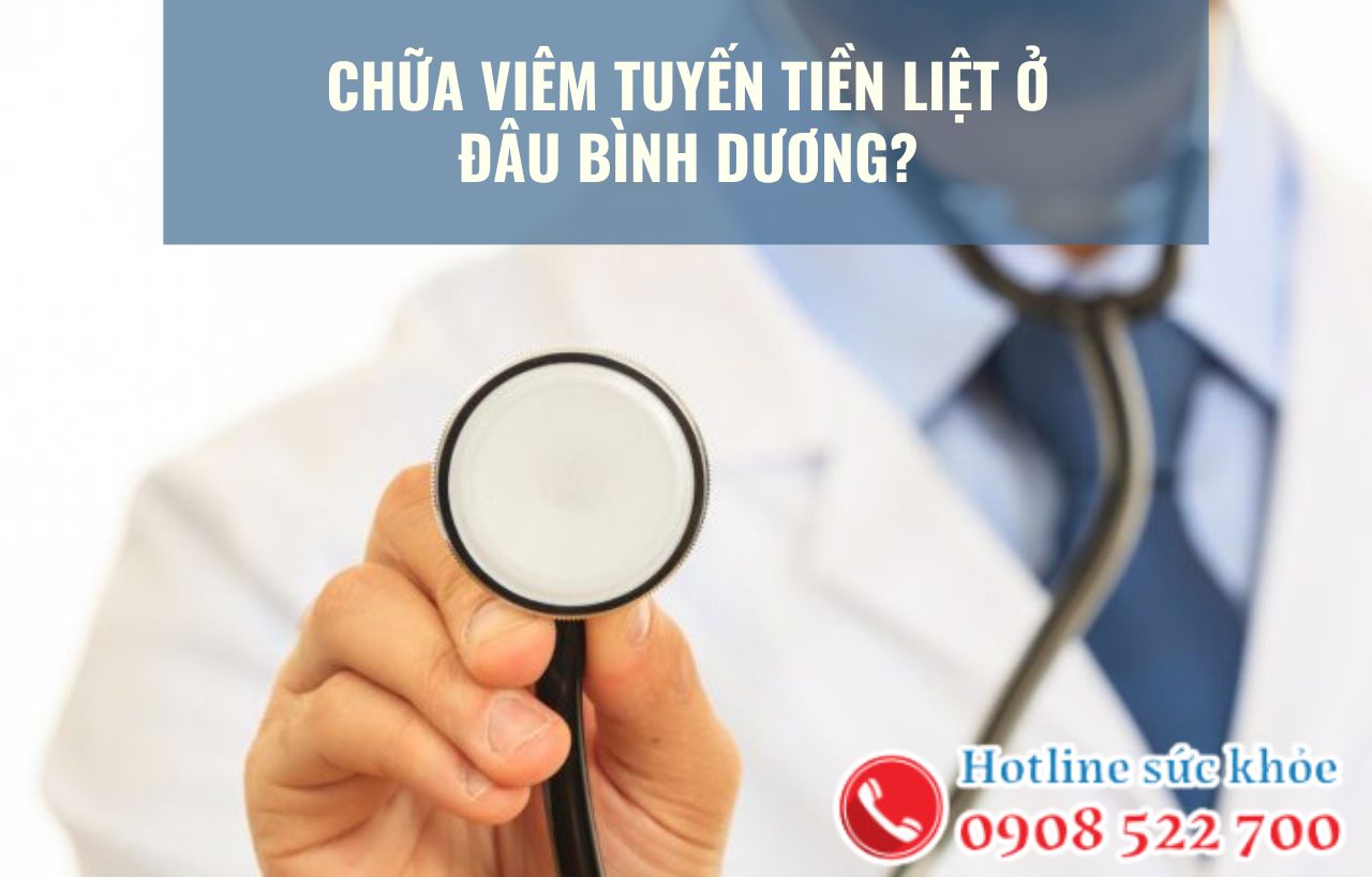 Chữa viêm tuyến tiền liệt ở đâu Bình Dương?