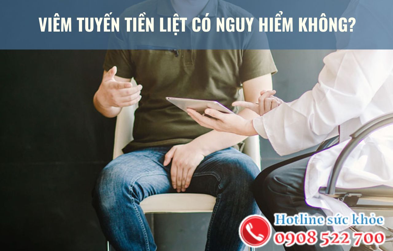 Viêm tuyến tiền liệt có nguy hiểm không?