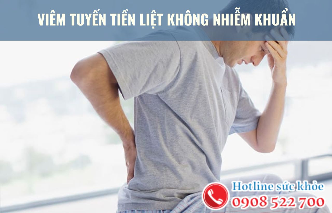 Viêm tuyến tiền liệt không nhiễm khuẩn nguyên nhân do đâu?