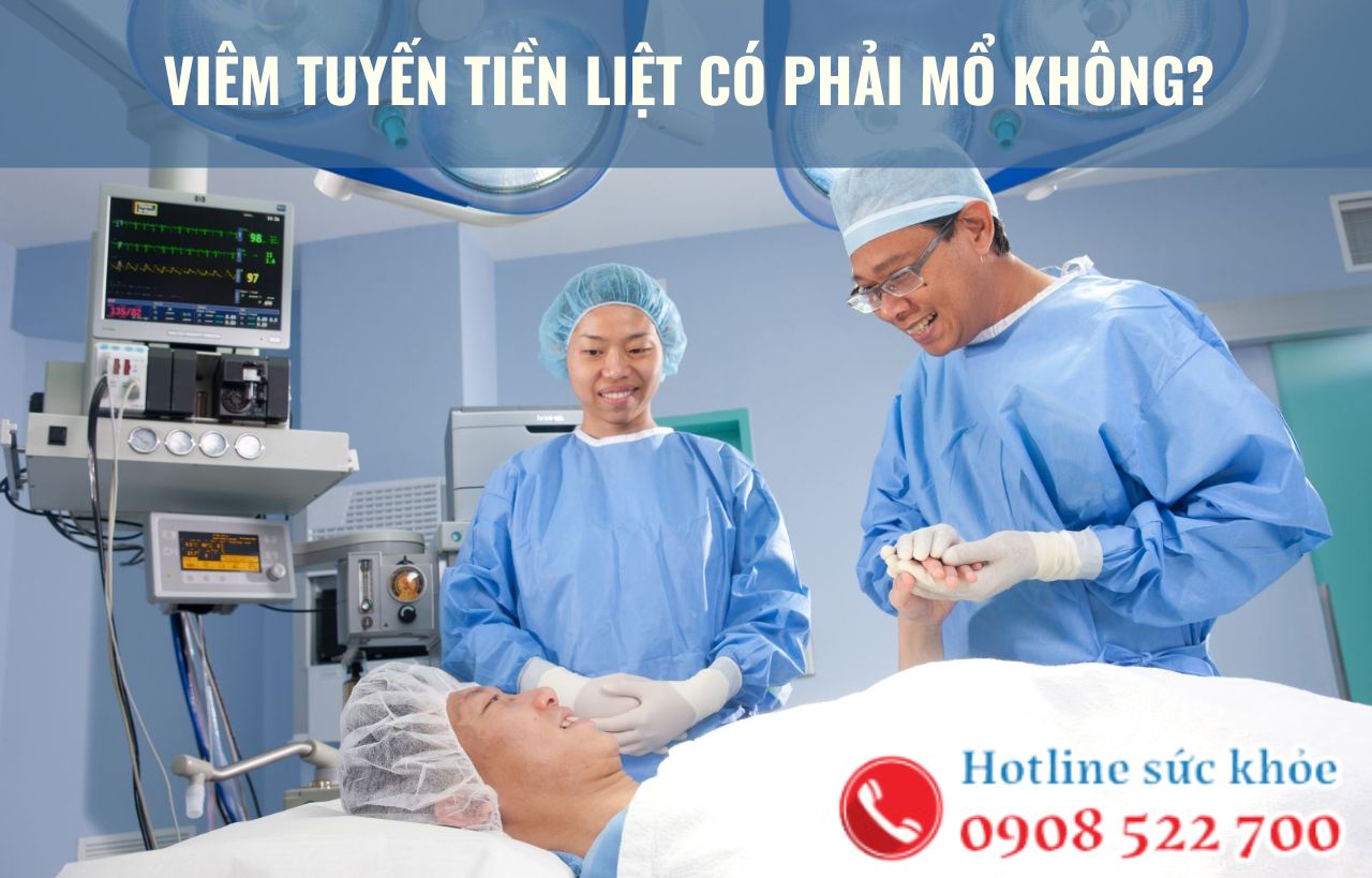 Viêm tuyến tiền liệt có phải mổ không?