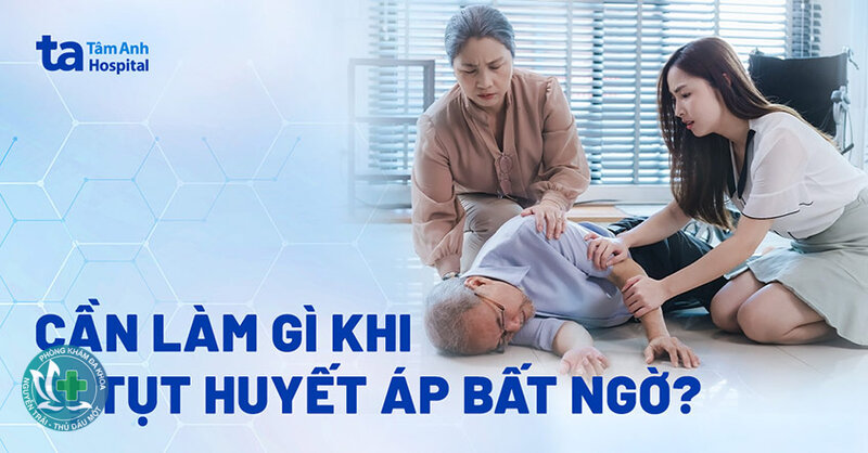 Tụt huyết áp - Thay đổi tư thế Tụt huyết áp - Thay đổi tư thế